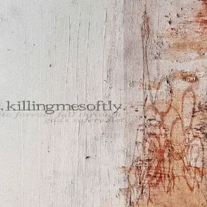 Killing Me Softly - To Forever Fall Through God's Safety Net