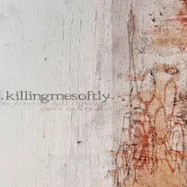 Killing Me Softly - To Forever Fall Through God's Safety Net