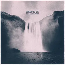 Afraid To Die - Hell Is A Place In My Mind